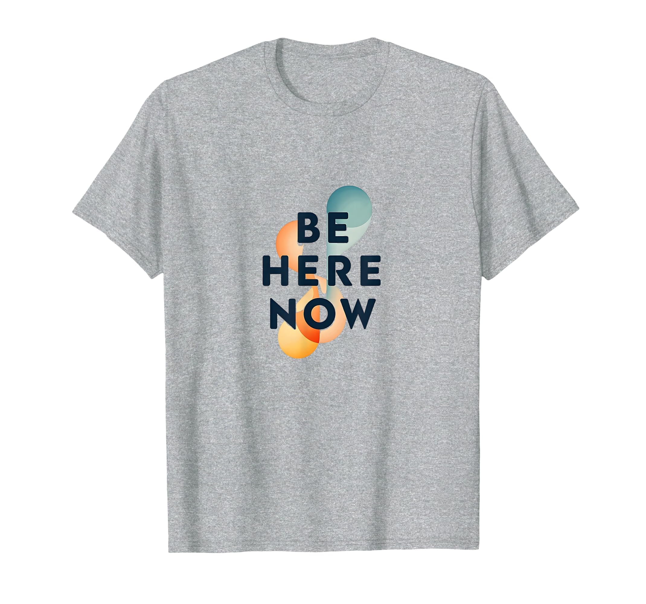 Be Here Now Mindfulness Typography T-Shirt - Trendy Graphic Men Women - T-Shirt, Sweatshirt, Hoodie