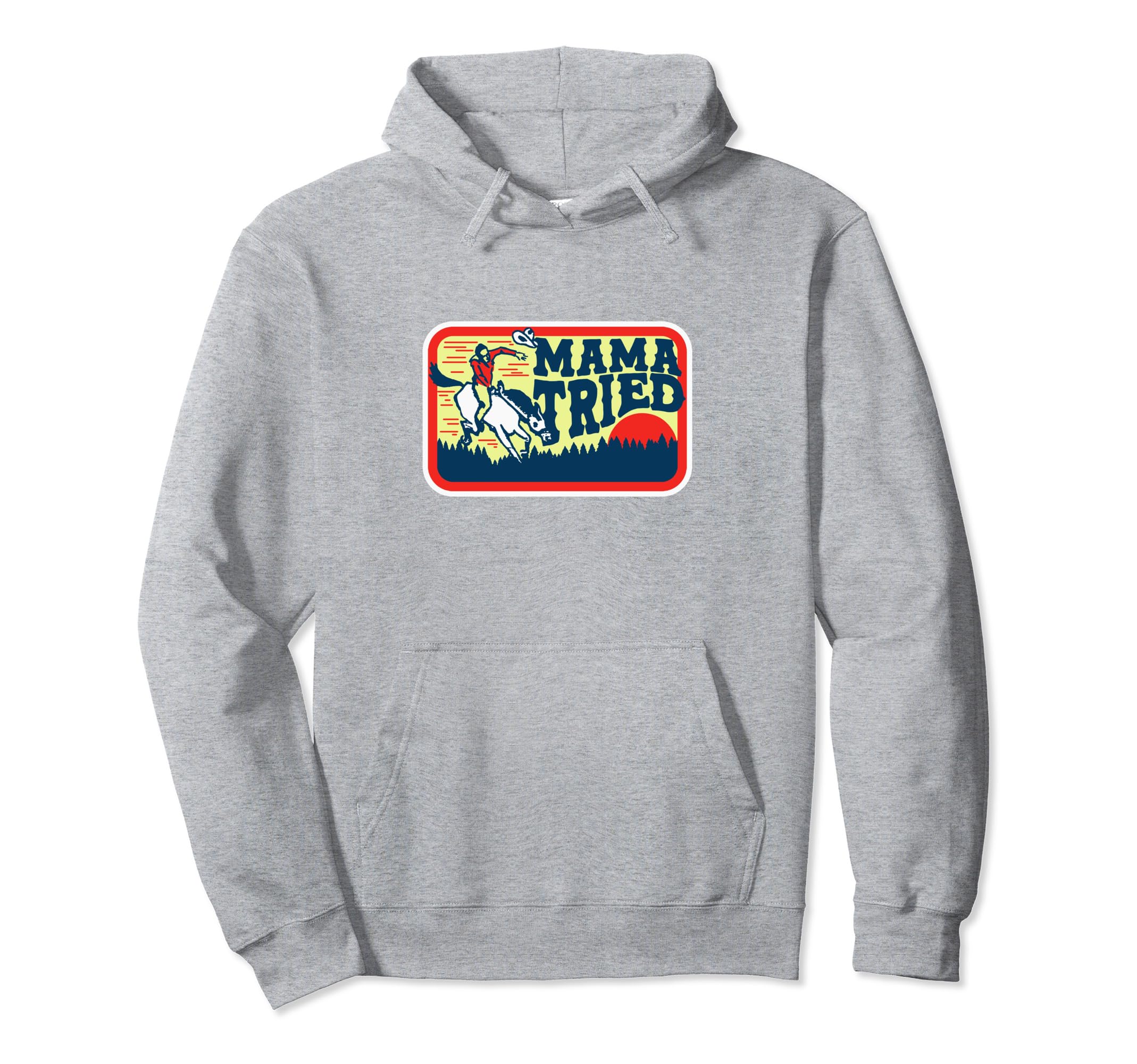 Mama Tried Western Cowboy Hoodie - Novelty Apparel for Adults - T-Shirt, Sweatshirt, Hoodie