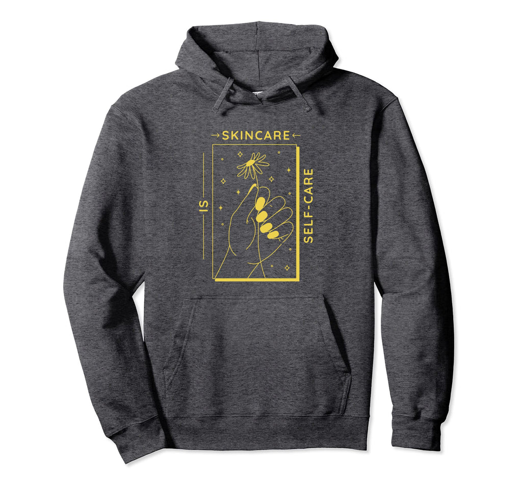 Esthetician Skincare Is Self Care Hoodie - Streetwear Style for Adults - T-Shirt, Sweatshirt, Hoodie