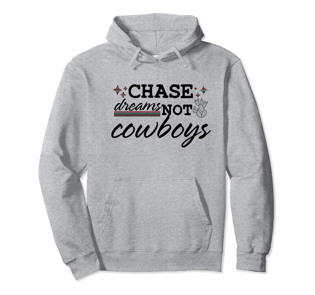 Chase Dreams Not Cowboys Western Country Hoodie - Aesthetic Graphic Unisex - T-Shirt, Sweatshirt, Hoodie