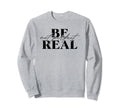 Be Real Not Mental Health Front Sweatshirt - Casual Everyday Wear Unisex - T-Shirt, Sweatshirt, Hoodie