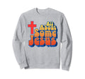 All About Some Jesus Funny Sweatshirt - Custom Art Print for Adults - T-Shirt, Sweatshirt, Hoodie