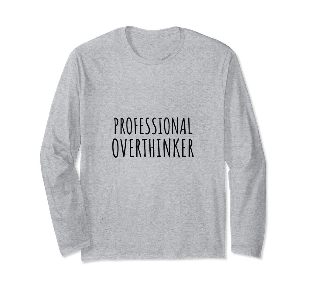 Professional Overthinker Sarcastic Funny T-Shirt - Minimalist Print Unisex - T-Shirt, Sweatshirt, Hoodie