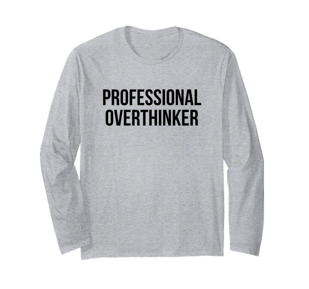 Professional Overthinker T-Shirt - Custom Art Print for Adults - T-Shirt, Sweatshirt, Hoodie