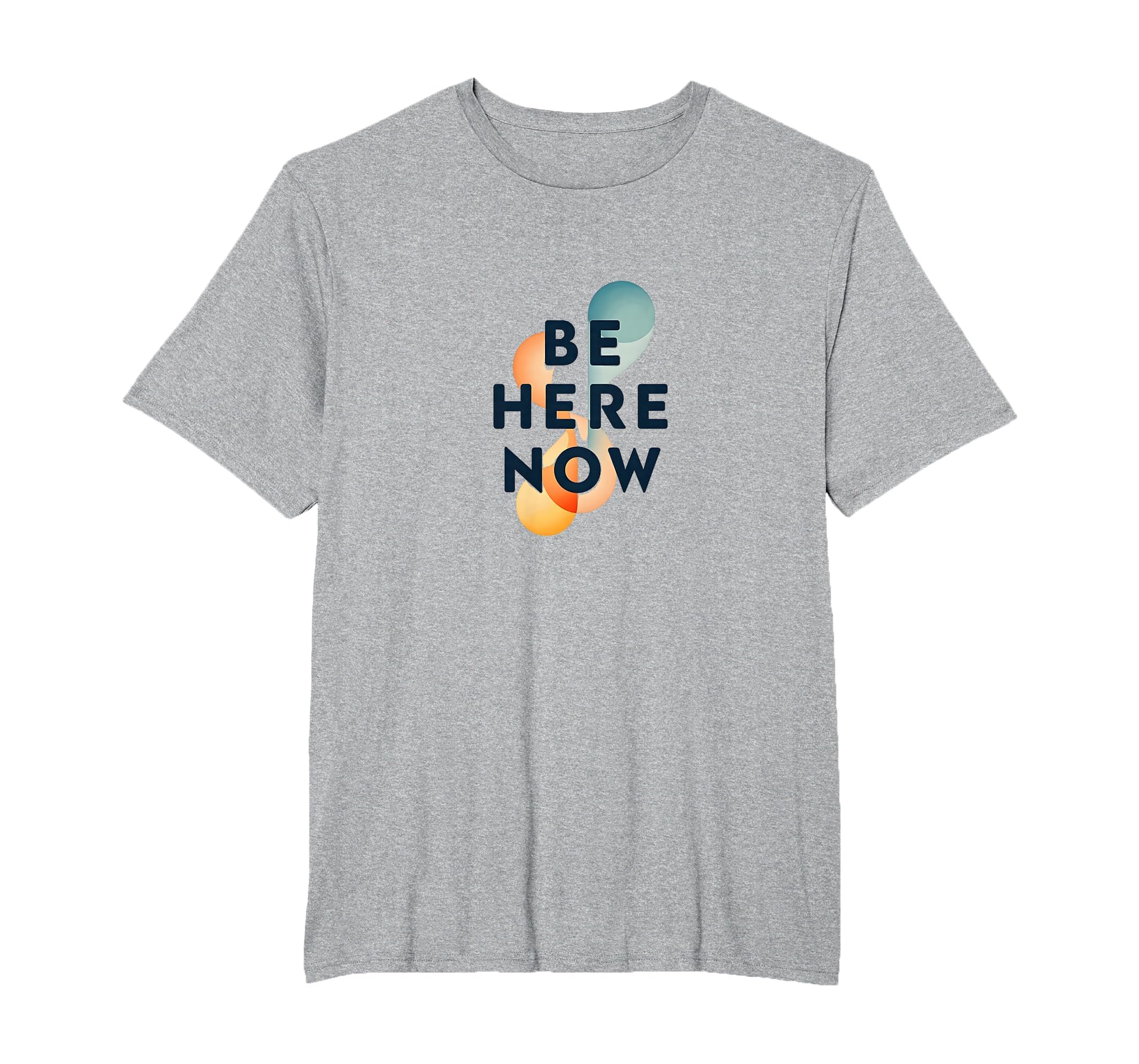 Be Here Now Mindfulness Typography Mens T-Shirt - Graphic Print Men Women - T-Shirt, Sweatshirt, Hoodie
