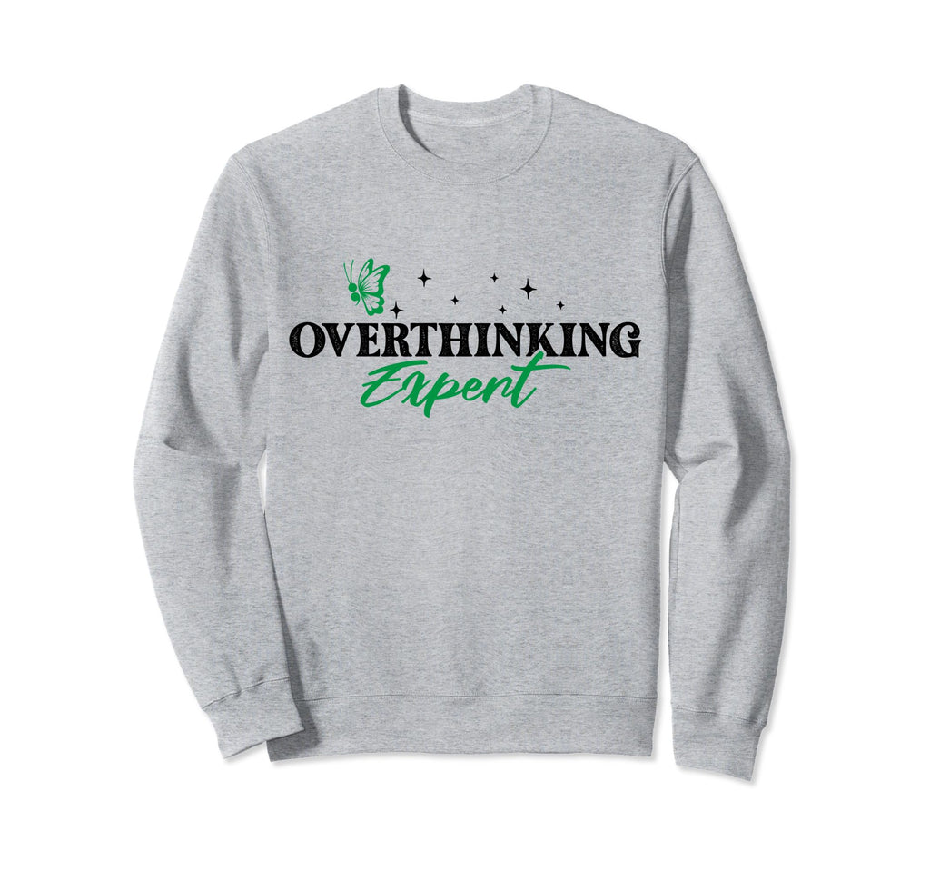 Overthinking Expert Depression Sweatshirt - Streetwear Style for Adults - T-Shirt, Sweatshirt, Hoodie