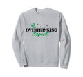 Overthinking Expert Depression Sweatshirt - Streetwear Style for Adults - T-Shirt, Sweatshirt, Hoodie