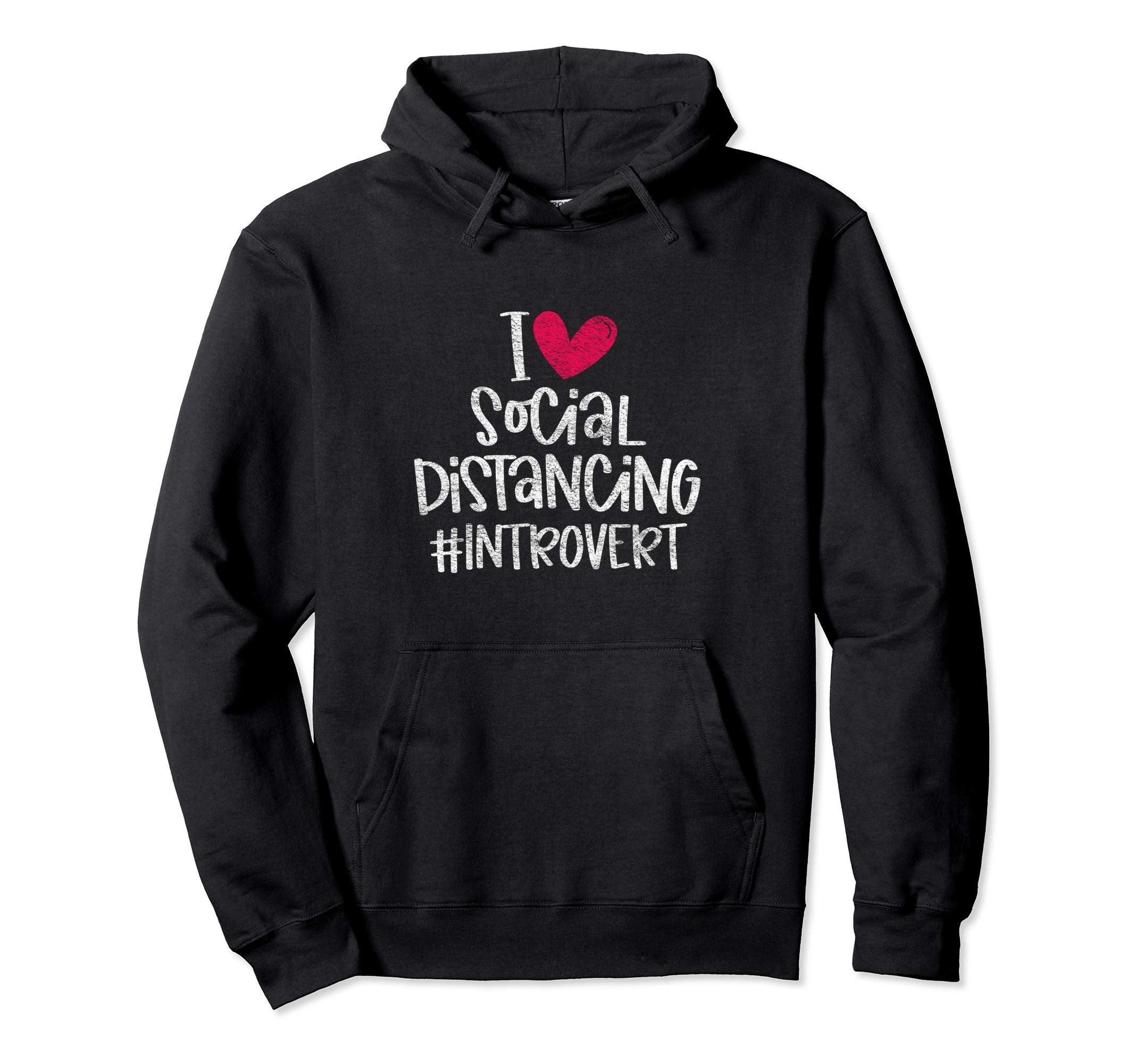 I Love Social Distancing Grunge Heart Hoodie - Custom Art Print Men Women - T-Shirt, Sweatshirt, Hoodie