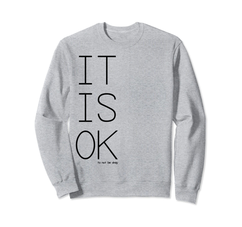 Its Ok To Not Be Okay Sweatshirt - Custom Art Print Men Women - T-Shirt, Sweatshirt, Hoodie