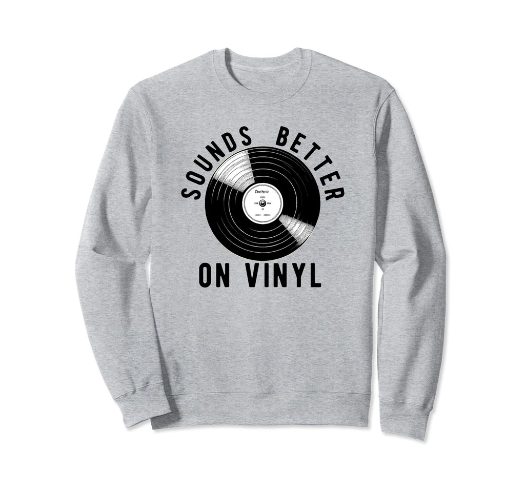 Sounds Better Vinyl Turntable Sweatshirt - Minimalist Print for Adults - T-Shirt, Sweatshirt, Hoodie
