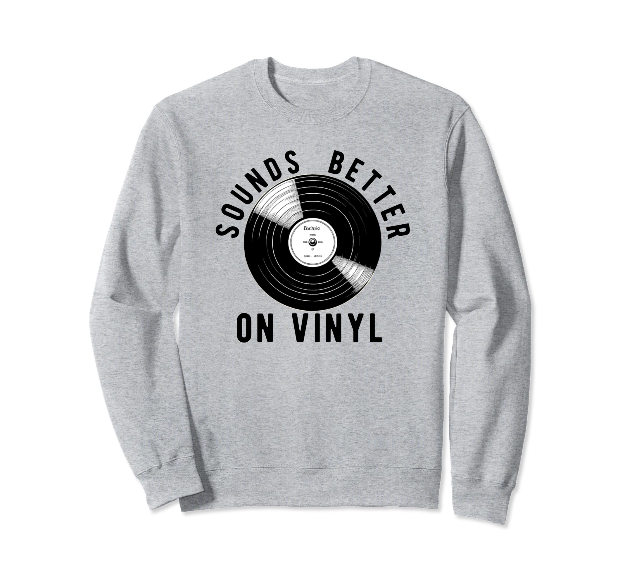 Sounds Better Vinyl Turntable Sweatshirt - Minimalist Print for Adults - T-Shirt, Sweatshirt, Hoodie