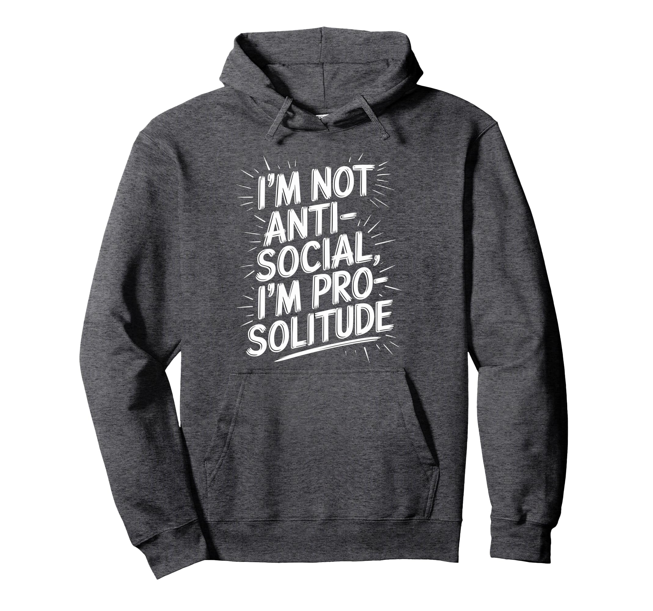 Im Not Anti Social Im Pro Solitude Hoodie - Minimalist Print for Adults - T-Shirt, Sweatshirt, Hoodie