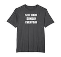 Self Care Sunday Everyday Mens Big And T-Shirt - Unique Graphic Men Women - T-Shirt, Sweatshirt, Hoodie
