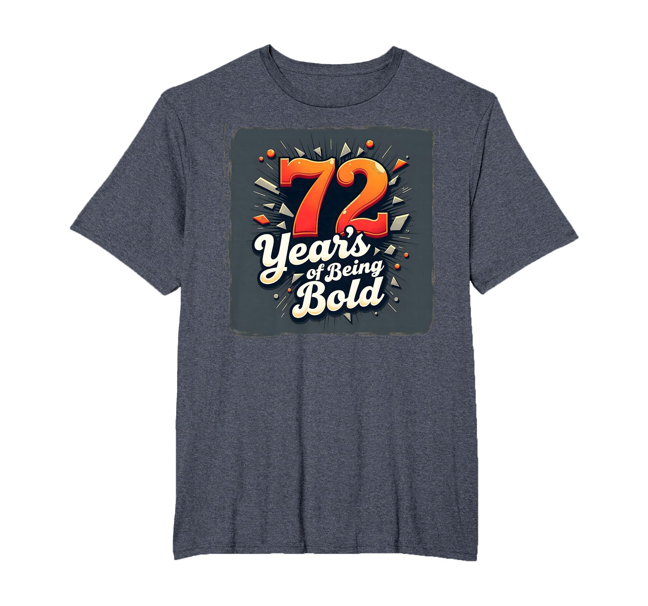 72 Years Being Bold Birthday Gift T-Shirt - Graphic Print Men Women - T-Shirt, Sweatshirt, Hoodie