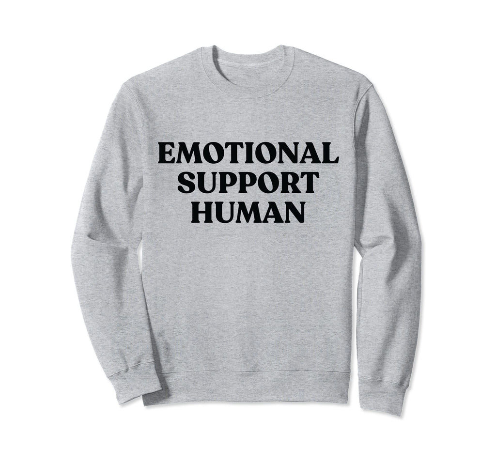 Emotional Support Human Funny Pet Sweatshirt - Graphic Print for Adults - T-Shirt, Sweatshirt, Hoodie
