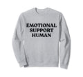 Emotional Support Human Funny Pet Sweatshirt - Graphic Print for Adults - T-Shirt, Sweatshirt, Hoodie