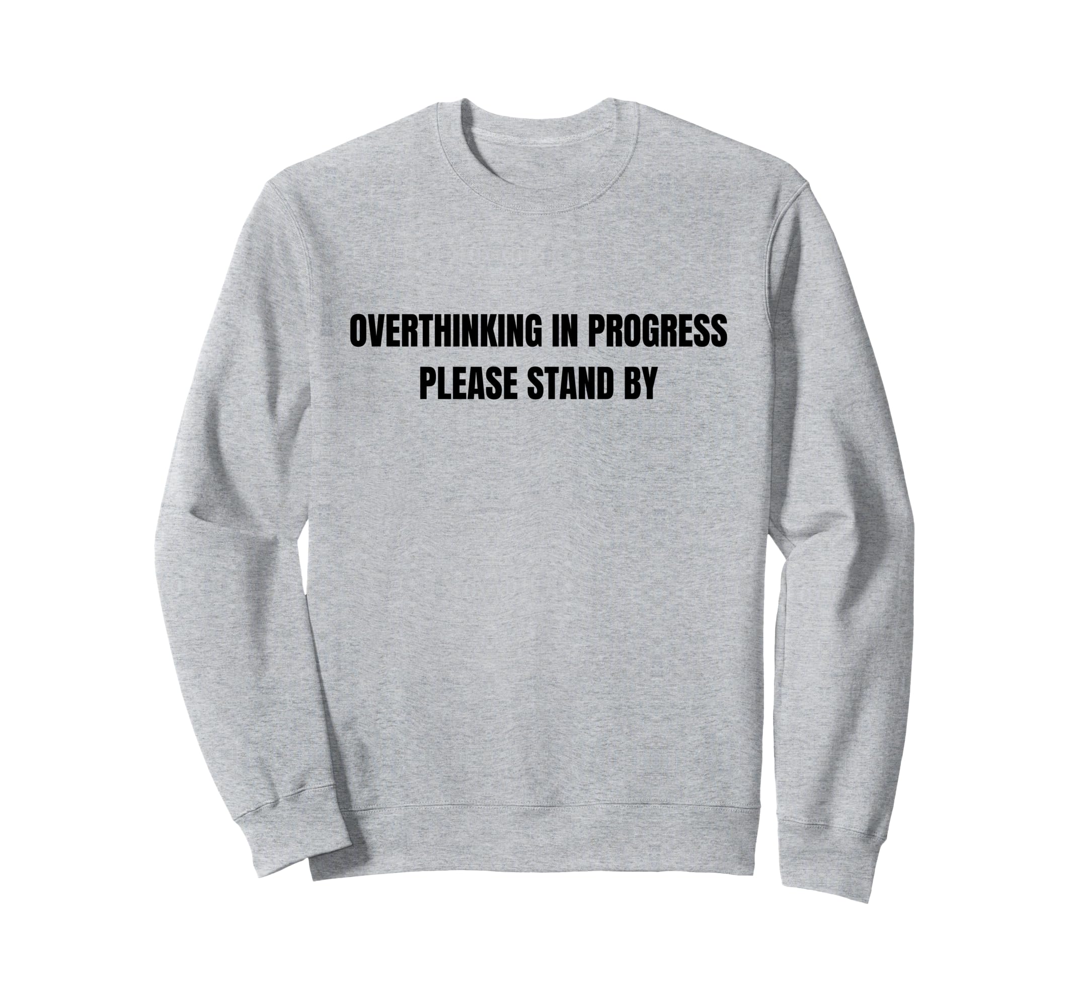 Overthinking Progress Please Sweatshirt - Fun Novelty Design for Adults - T-Shirt, Sweatshirt, Hoodie