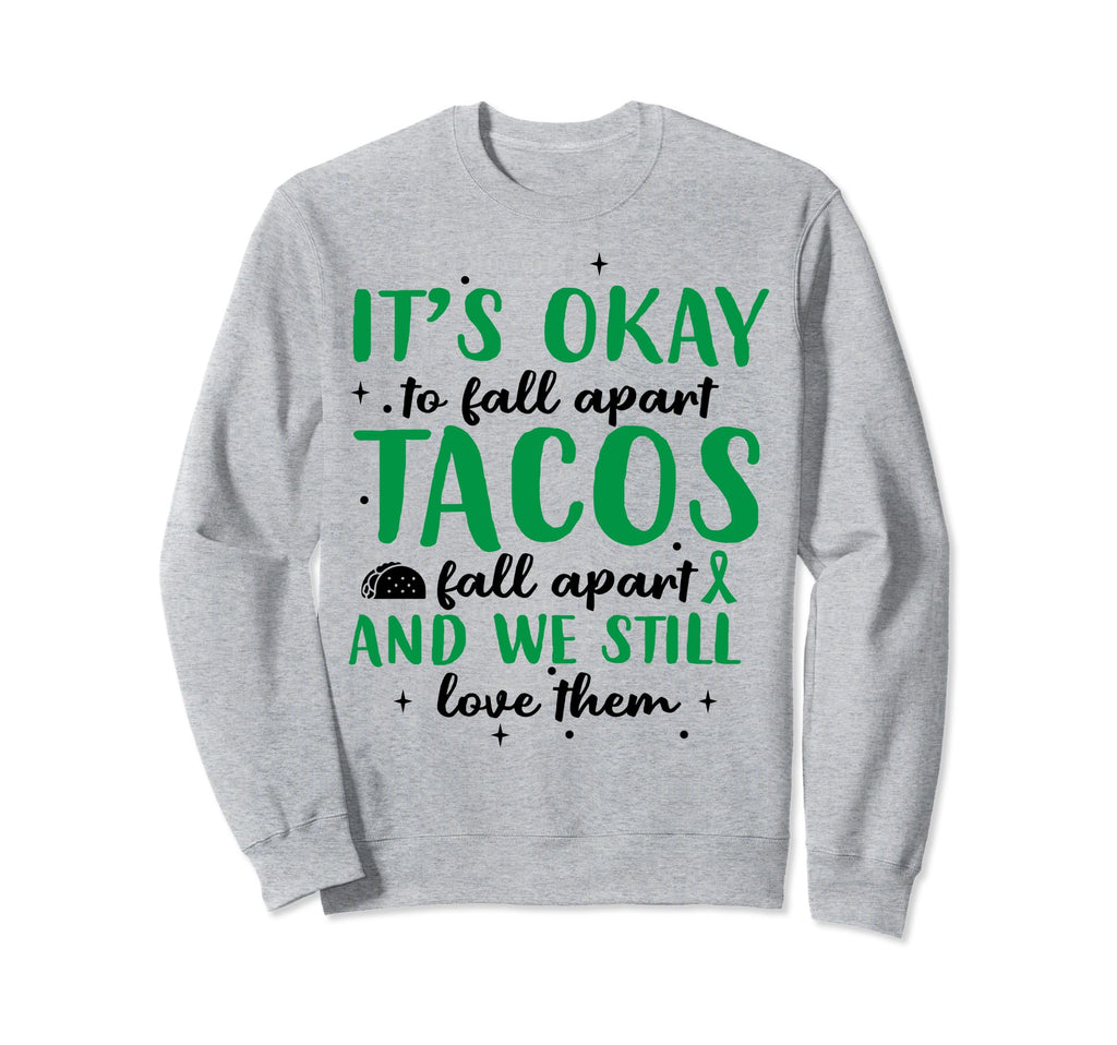 Tacos Fall Apart Depression Mental Sweatshirt - Unique Graphic for Adults - T-Shirt, Sweatshirt, Hoodie