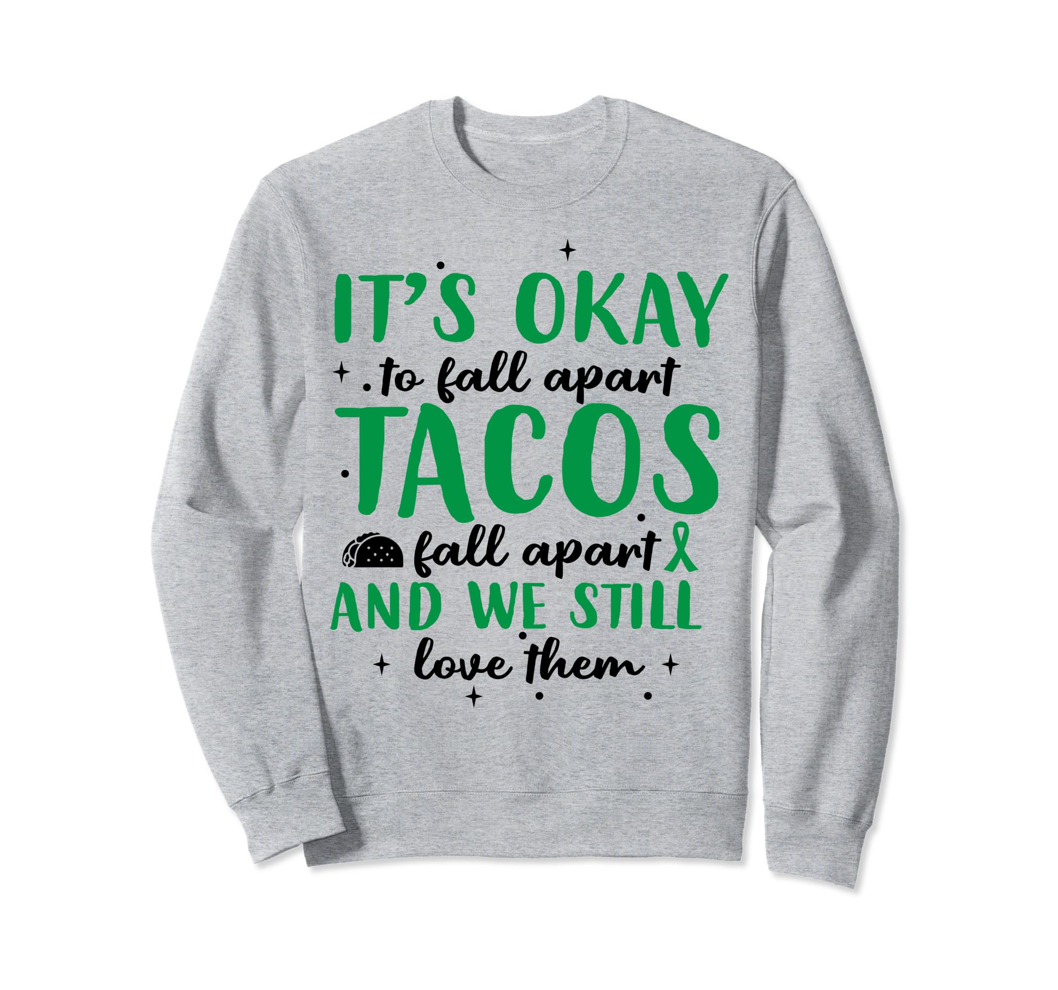 Tacos Fall Apart Depression Mental Sweatshirt - Unique Graphic for Adults - T-Shirt, Sweatshirt, Hoodie