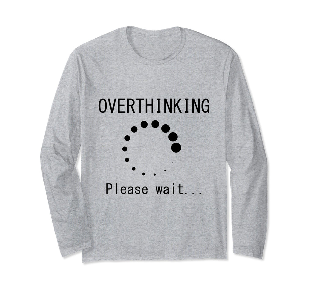 Funny Overthinking Please Wait Loading T-Shirt - Trendy Graphic Men Women - T-Shirt, Sweatshirt, Hoodie