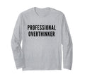 Professional Overthinker Funny Anxiety T-Shirt - Custom Art Print Unisex - T-Shirt, Sweatshirt, Hoodie