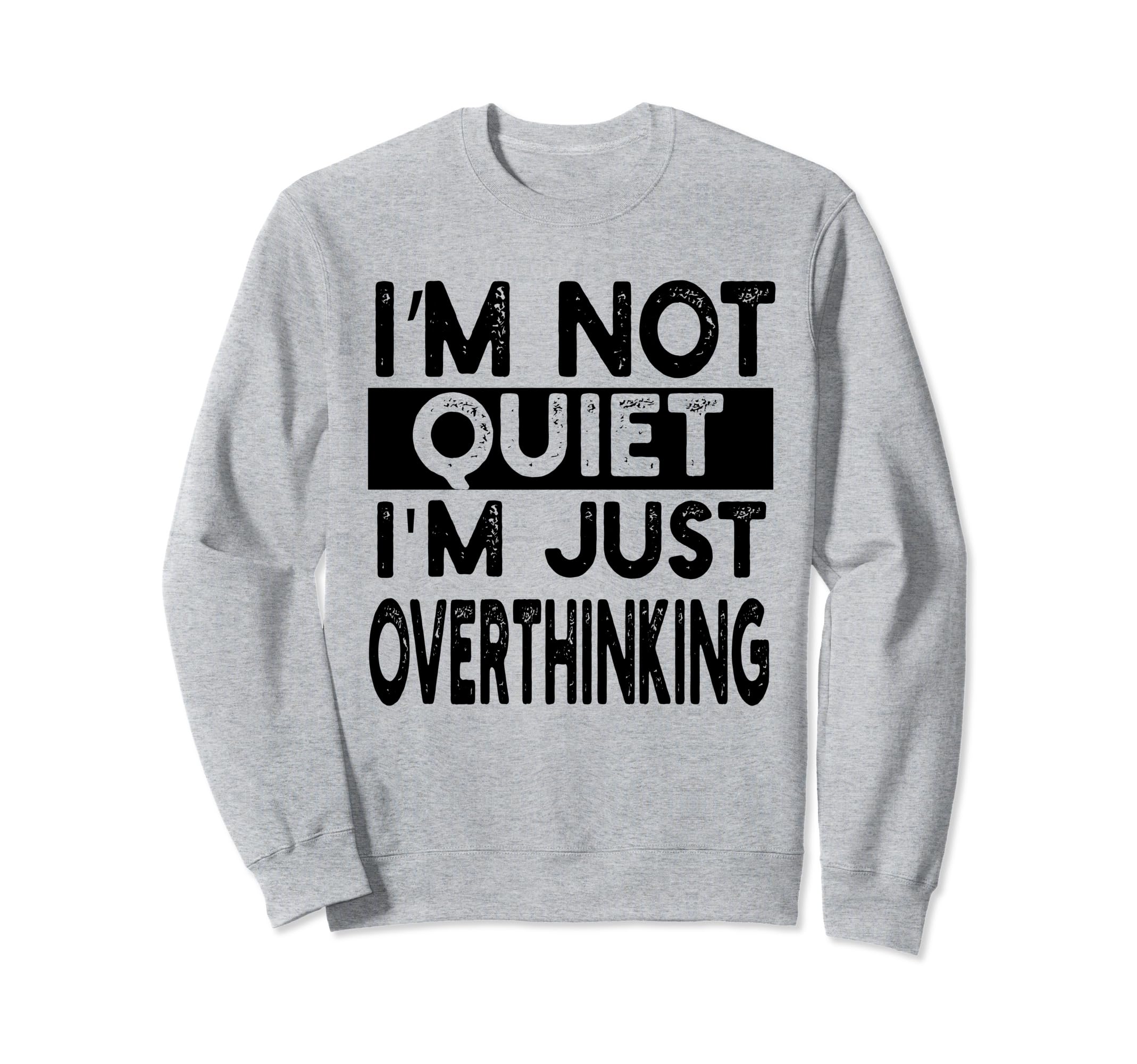Overthinker Mind Im Not Quite Im Sweatshirt - Fun Novelty Design Men Women - T-Shirt, Sweatshirt, Hoodie