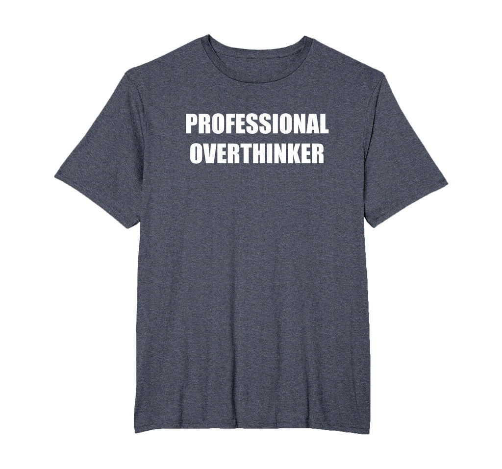 Professional Overthinker Mens Big And T-Shirt - Novelty Apparel for Adults - T-Shirt, Sweatshirt, Hoodie