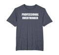 Professional Overthinker Mens Big And T-Shirt - Novelty Apparel for Adults - T-Shirt, Sweatshirt, Hoodie