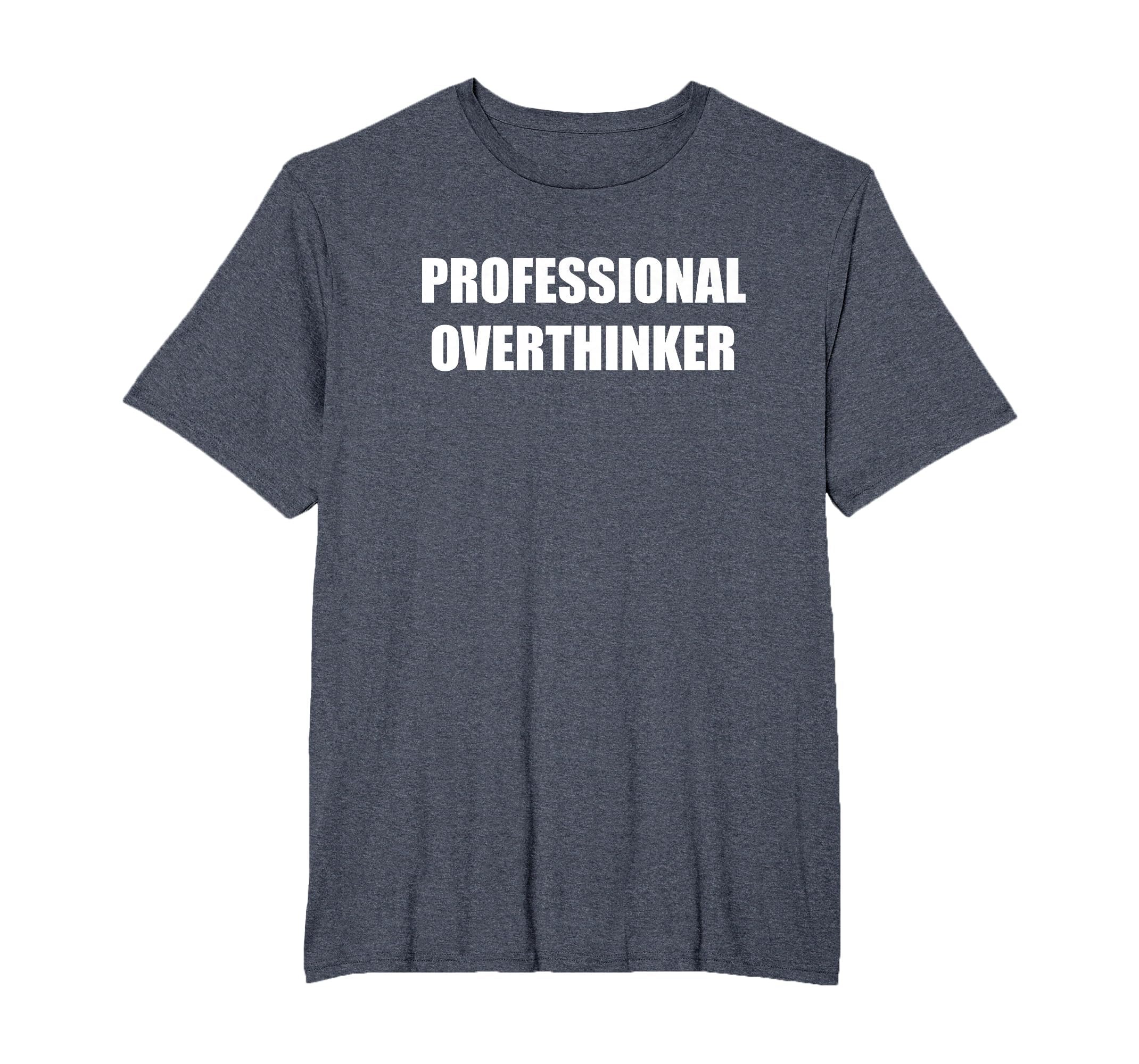 Professional Overthinker Mens Big And T-Shirt - Novelty Apparel for Adults - T-Shirt, Sweatshirt, Hoodie