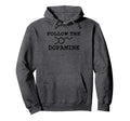 Follow Dopamine Molecule Fun Science Hoodie - Minimalist Print Men Women - T-Shirt, Sweatshirt, Hoodie
