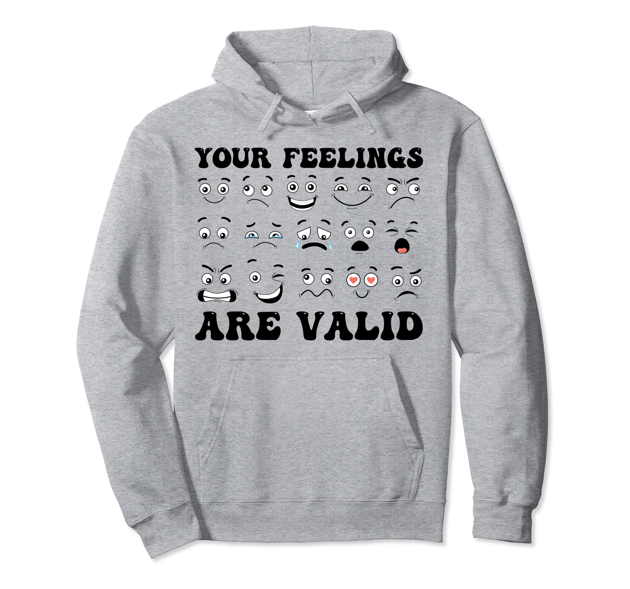 Your Feelings Are Valid Mental Hoodie - Casual Everyday Wear Men Women - T-Shirt, Sweatshirt, Hoodie