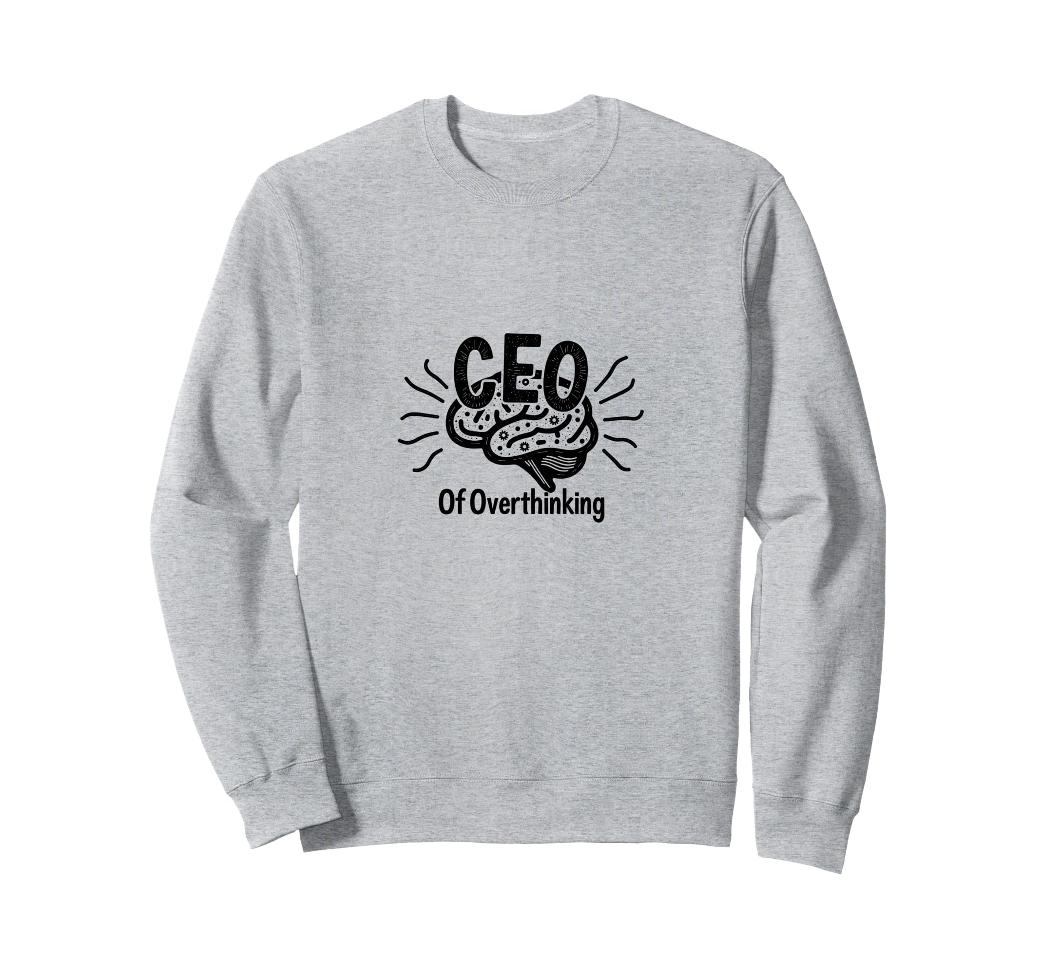 Ceo Overthinking Witty Brain Sweatshirt - Fun Novelty Design for Adults - T-Shirt, Sweatshirt, Hoodie