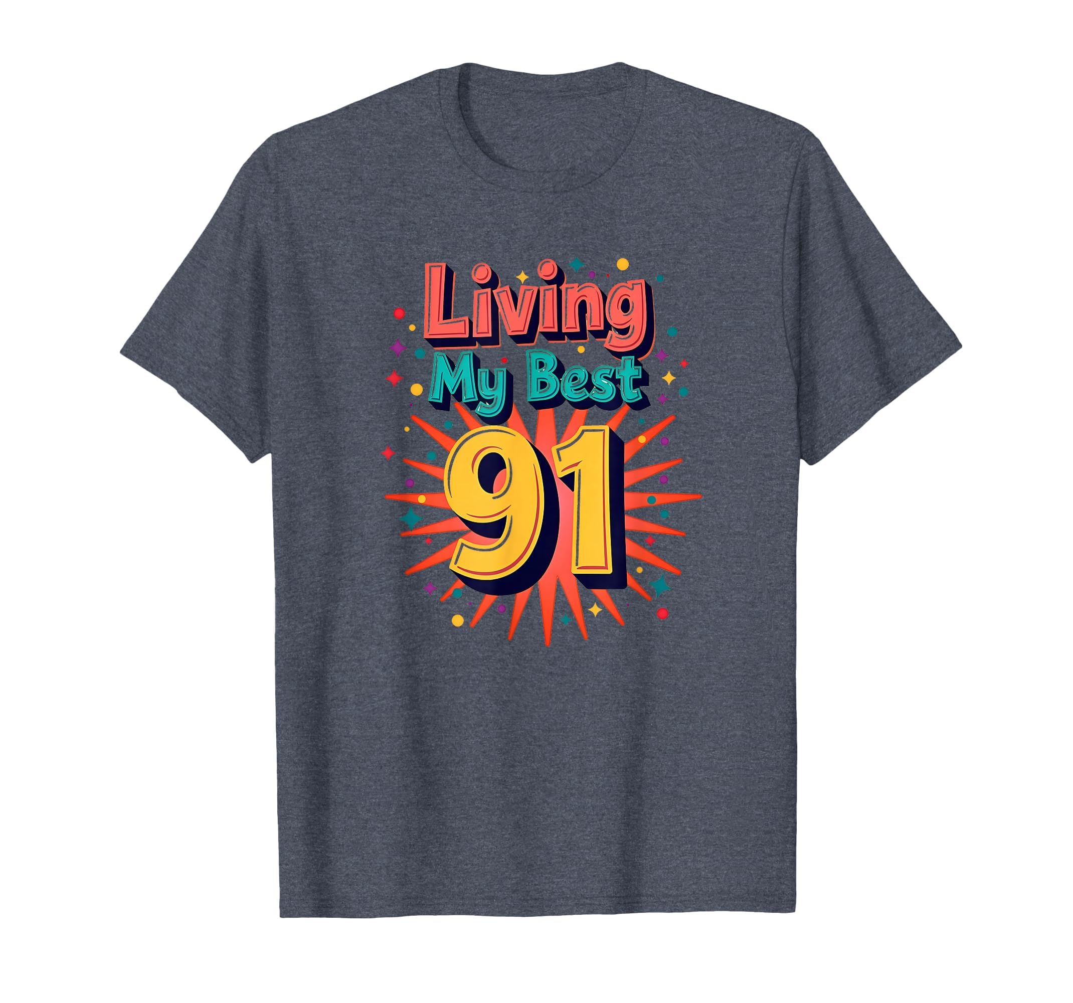 Living My Best 91 Birthday Gift T-Shirt - Aesthetic Graphic Men Women - T-Shirt, Sweatshirt, Hoodie