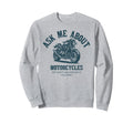 Funny Ask Me About Motorcycles Sweatshirt - Unique Graphic Unisex - T-Shirt, Sweatshirt, Hoodie