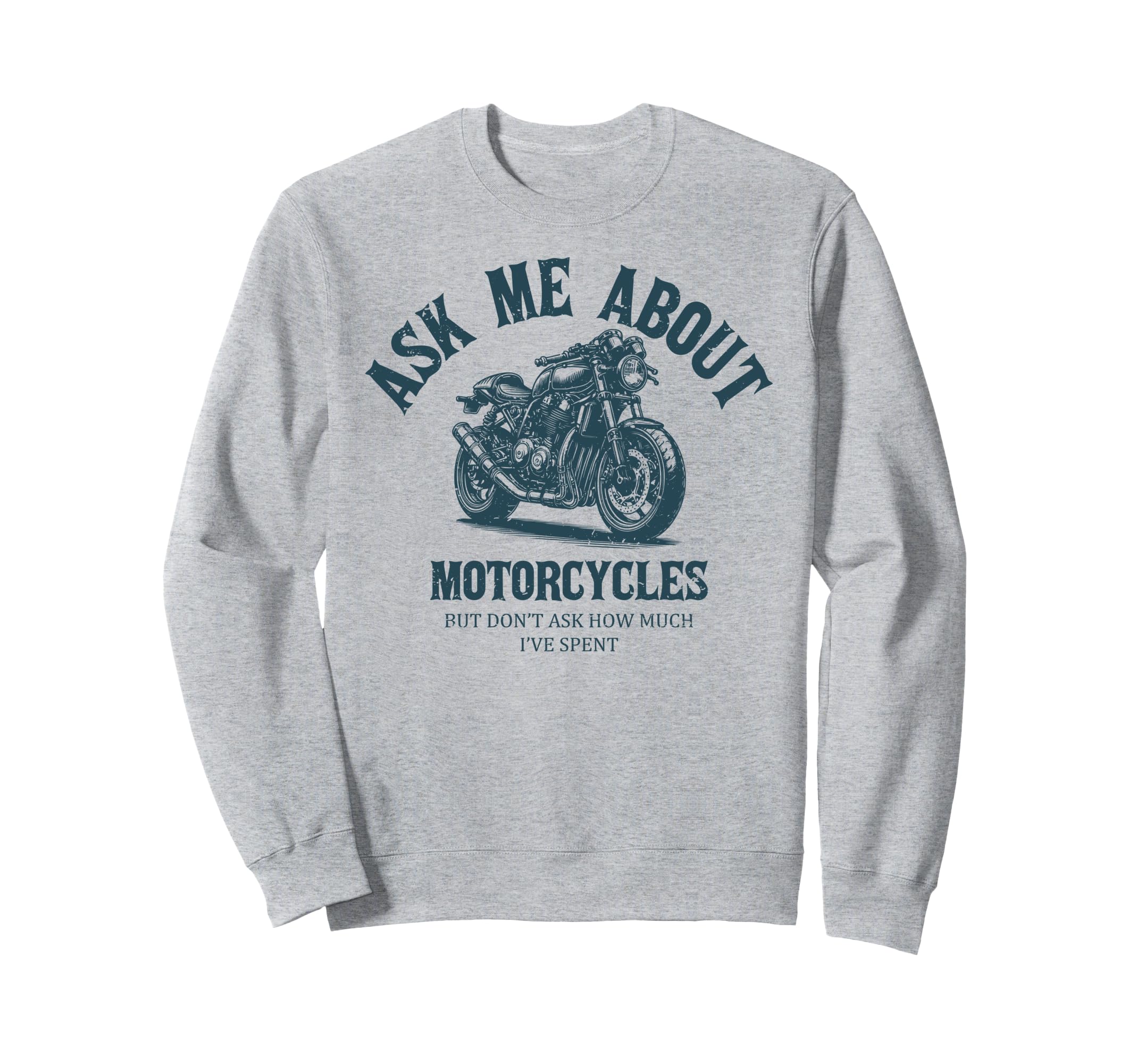 Funny Ask Me About Motorcycles Sweatshirt - Unique Graphic Unisex - T-Shirt, Sweatshirt, Hoodie