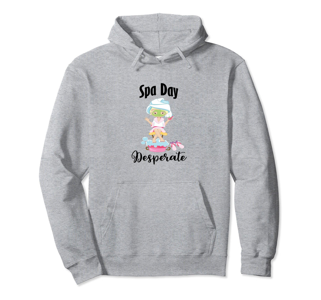 Spa Day Desperate Self Care Pampering Hoodie - Streetwear Style for Adults - T-Shirt, Sweatshirt, Hoodie