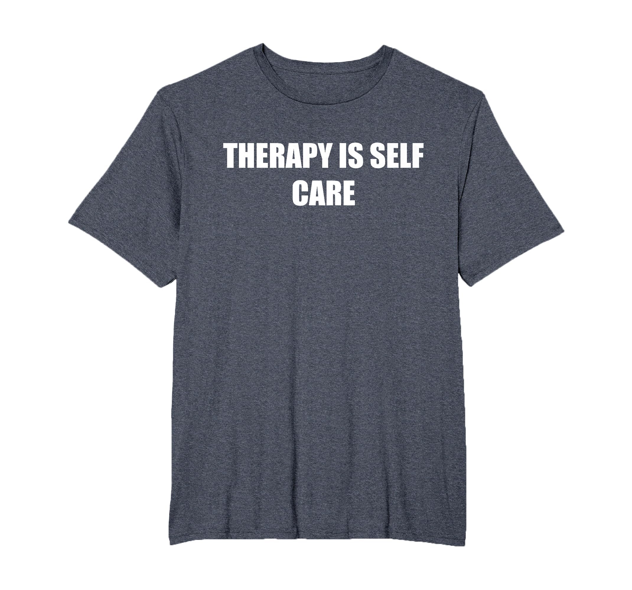 Therapy Is Self Care Mens Big And T-Shirt - Minimalist Print Men Women - T-Shirt, Sweatshirt, Hoodie
