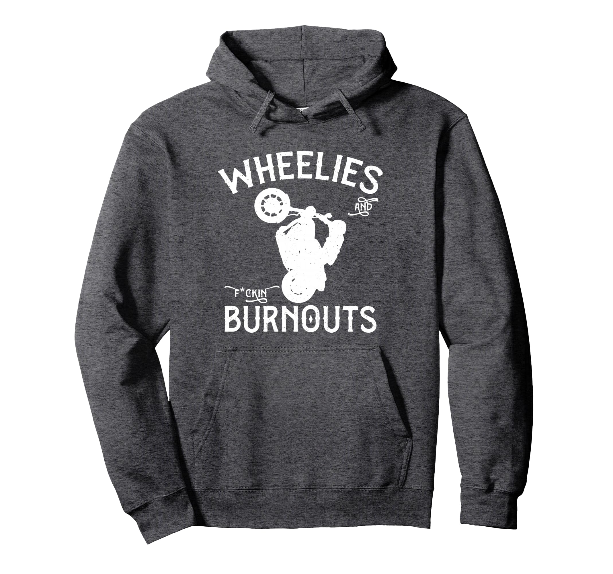 Wheelies And Fuckin Burnouts Motorcycle Hoodie - Unique Graphic Men Women - T-Shirt, Sweatshirt, Hoodie
