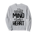 Strong Mind Soft Heart Depression Sweatshirt - Aesthetic Graphic Unisex - T-Shirt, Sweatshirt, Hoodie