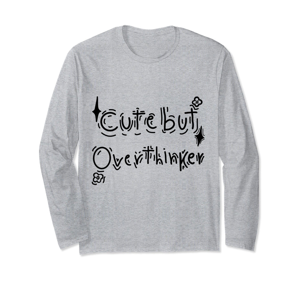 But Overthinker Funny T-Shirt - Trendy Graphic Unisex - T-Shirt, Sweatshirt, Hoodie