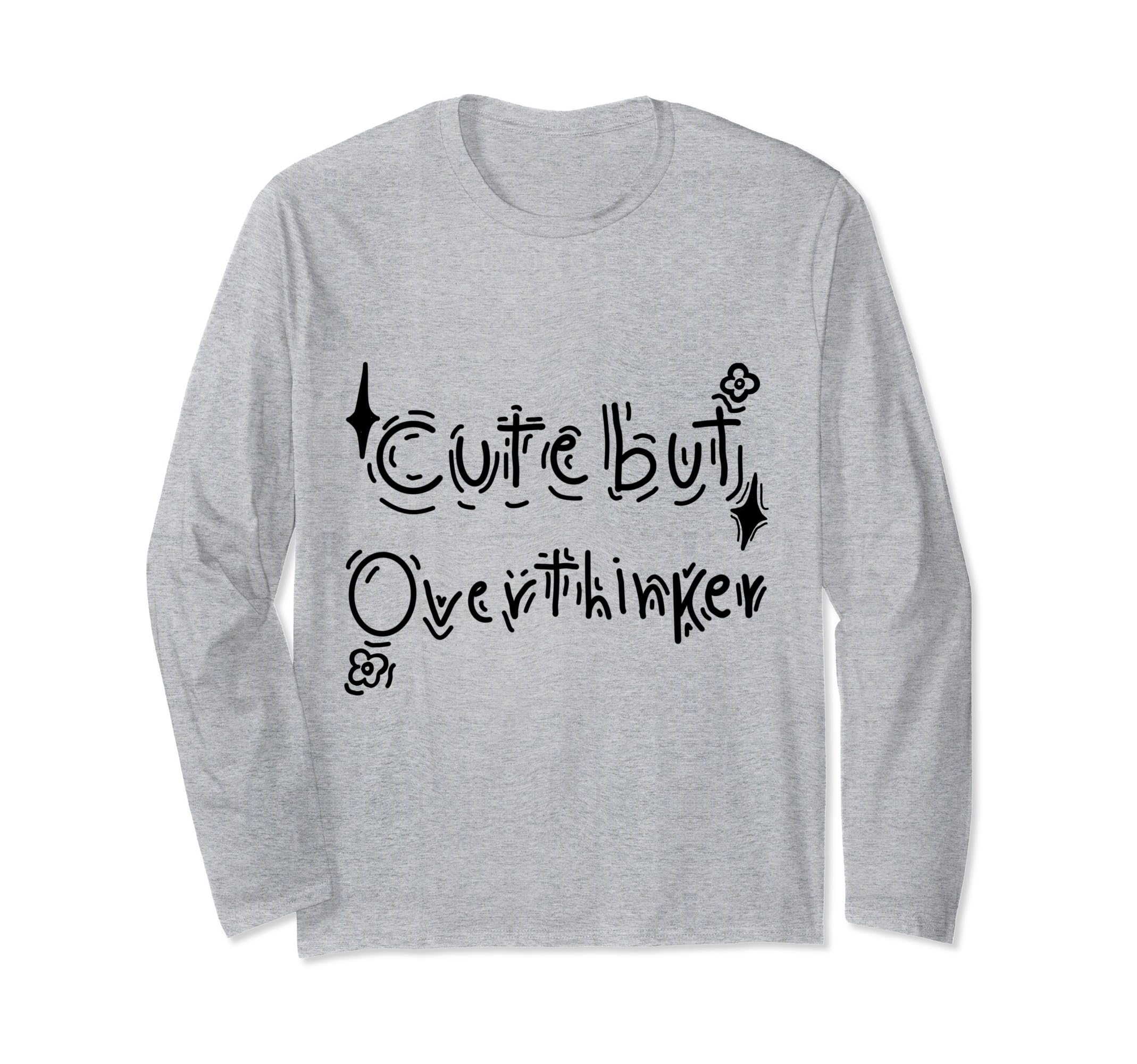 But Overthinker Funny T-Shirt - Trendy Graphic Unisex - T-Shirt, Sweatshirt, Hoodie