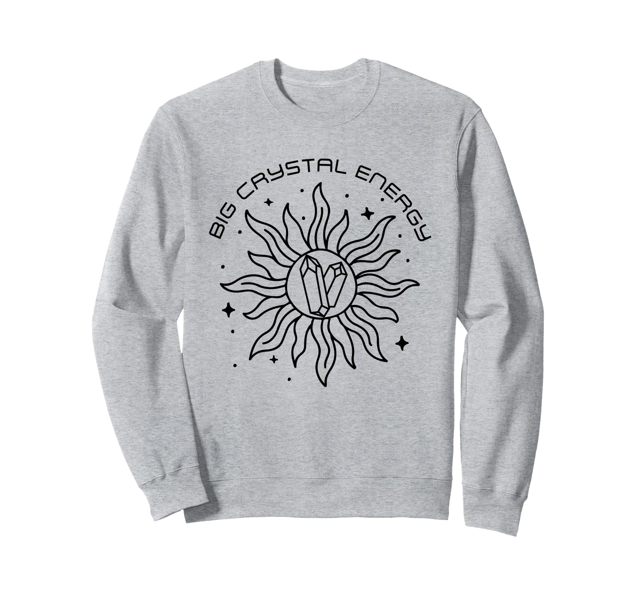 Big Crystal Energy Funny Healing Sweatshirt - Trendy Graphic Men Women - T-Shirt, Sweatshirt, Hoodie