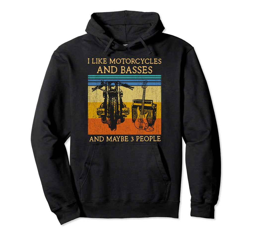 I Like Motorcycles And Basses And Maybe Hoodie - Novelty Apparel Men Women - T-Shirt, Sweatshirt, Hoodie