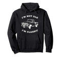 Im Not Old Im Pickup Truck Car Hoodie - Minimalist Print Unisex - T-Shirt, Sweatshirt, Hoodie