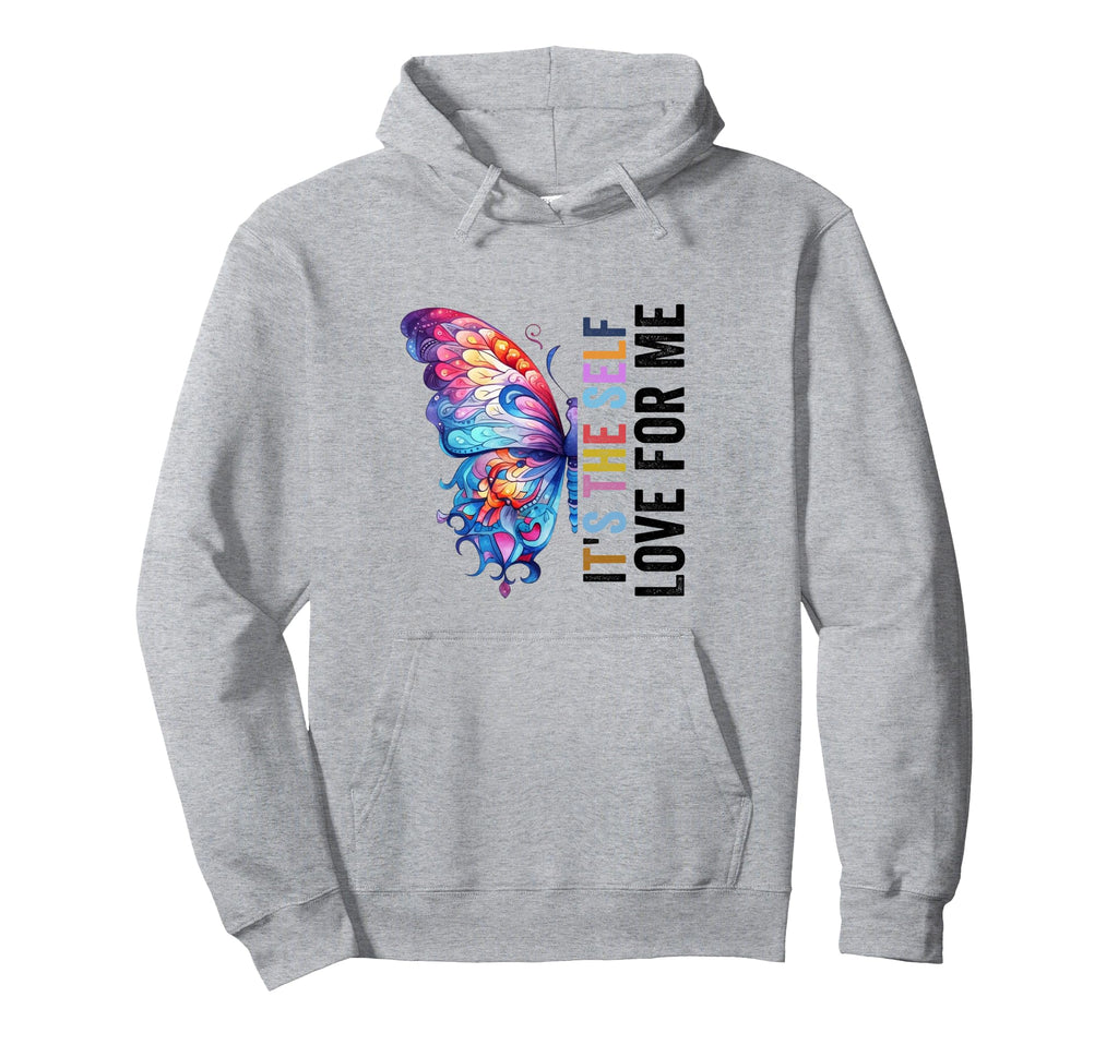 Self Love Me Inspire Confidence Self Care Hoodie - Novelty Apparel Unisex - T-Shirt, Sweatshirt, Hoodie