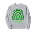 I Wear Green My Wife Rainbow Sweatshirt - Aesthetic Graphic Men Women - T-Shirt, Sweatshirt, Hoodie