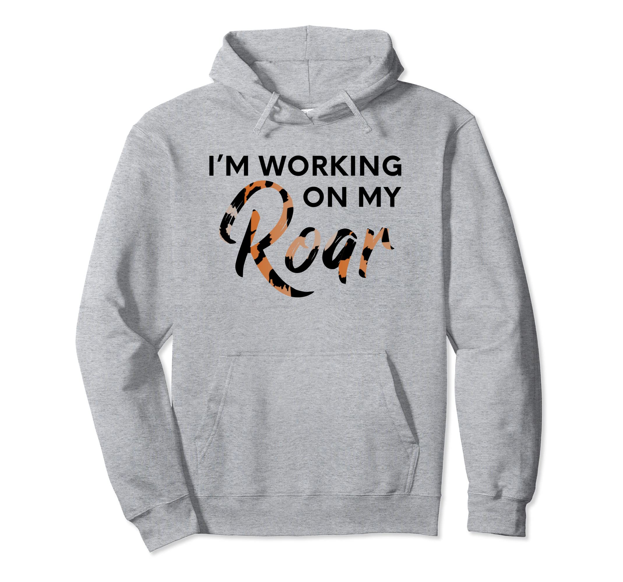 Im Working My Leopard Roar Motivational Hoodie - Trendy Graphic Men Women - T-Shirt, Sweatshirt, Hoodie