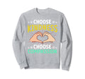 Choose Kindness Choose Compassion Sweatshirt - Custom Art Print Unisex - T-Shirt, Sweatshirt, Hoodie