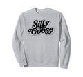 Silly Goose Funny Typography Sweatshirt - Fun Novelty Design Men Women - T-Shirt, Sweatshirt, Hoodie