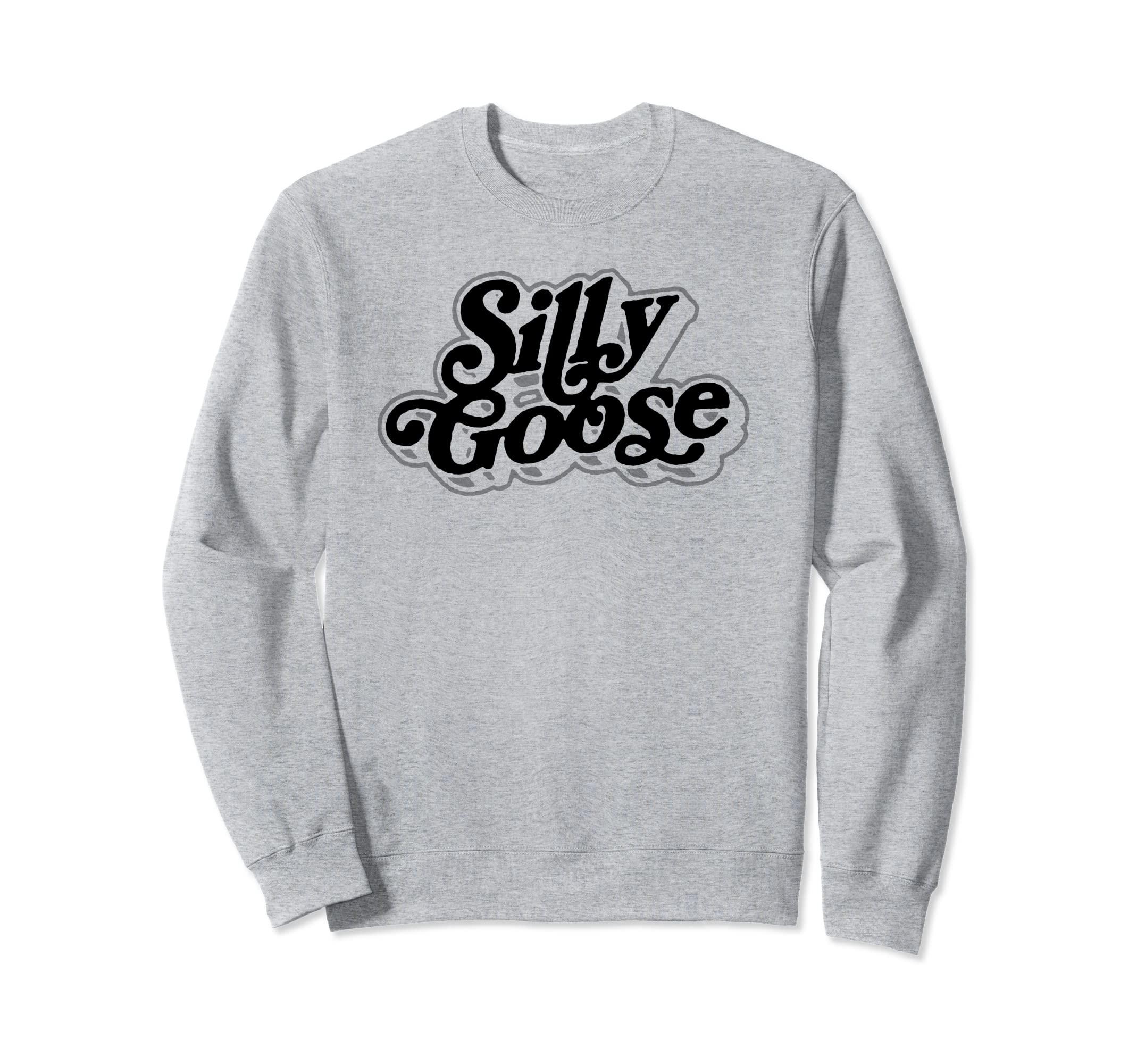 Silly Goose Funny Typography Sweatshirt - Fun Novelty Design Men Women - T-Shirt, Sweatshirt, Hoodie